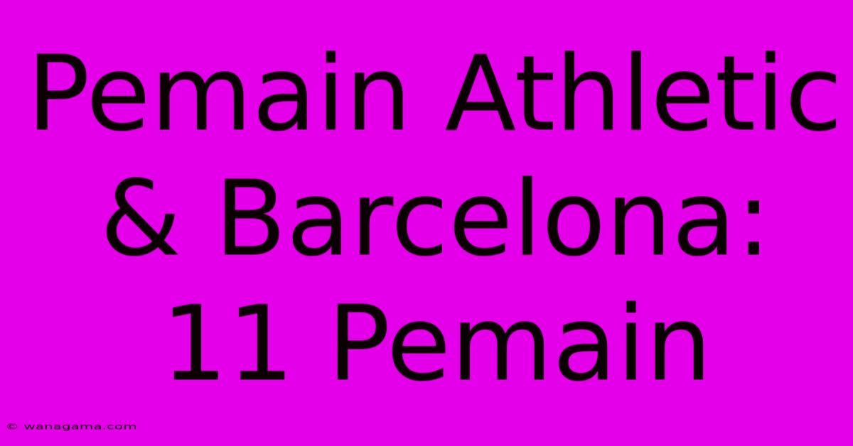 Pemain Athletic & Barcelona: 11 Pemain