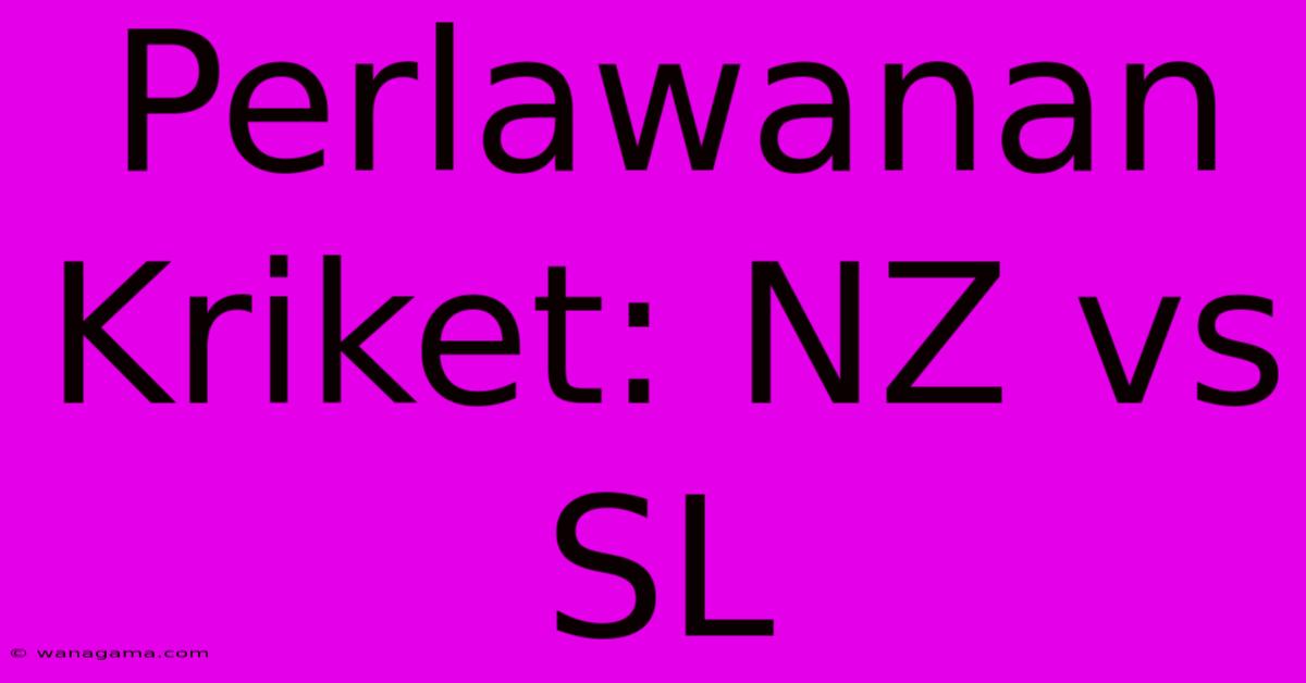 Perlawanan Kriket: NZ Vs SL