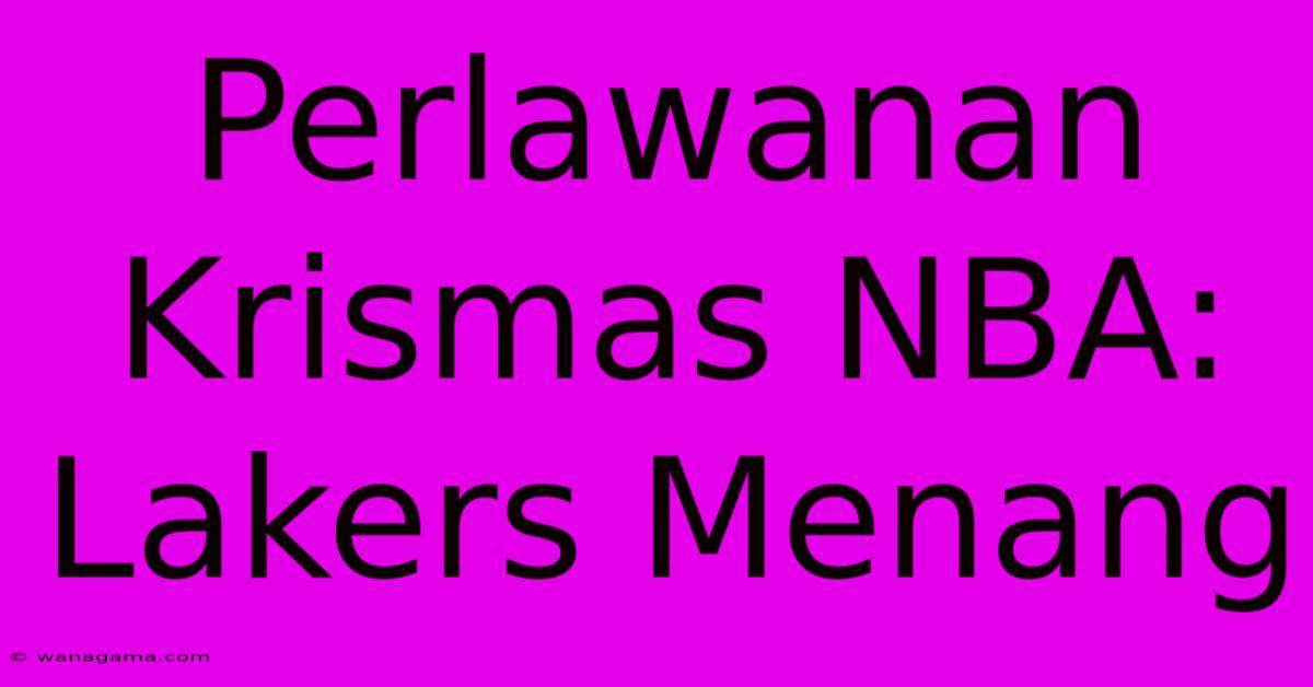 Perlawanan Krismas NBA: Lakers Menang