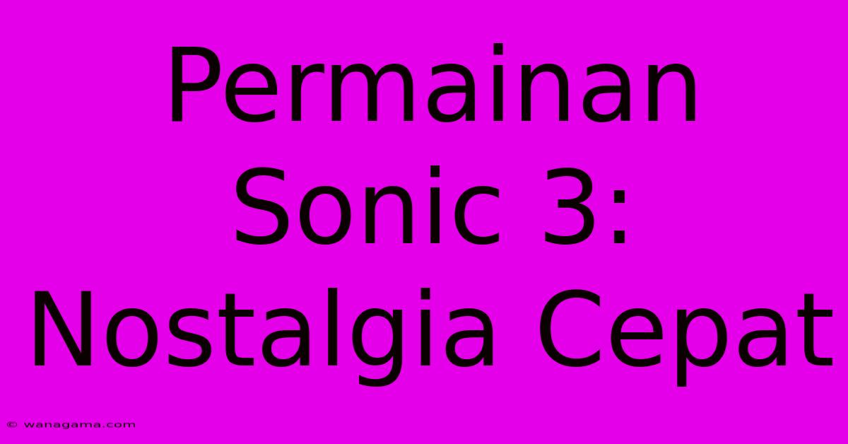 Permainan Sonic 3: Nostalgia Cepat