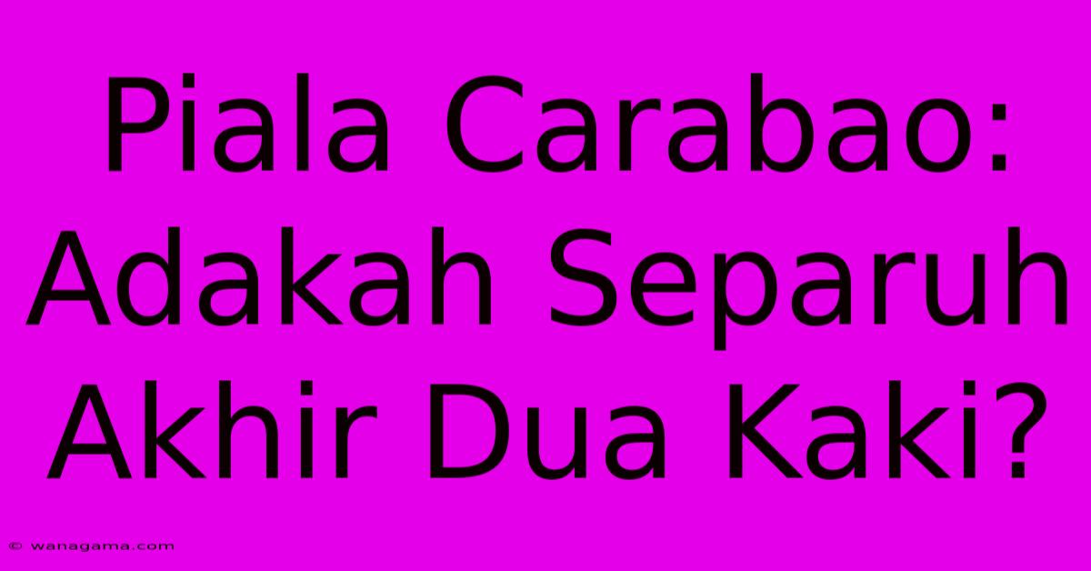 Piala Carabao: Adakah Separuh Akhir Dua Kaki?