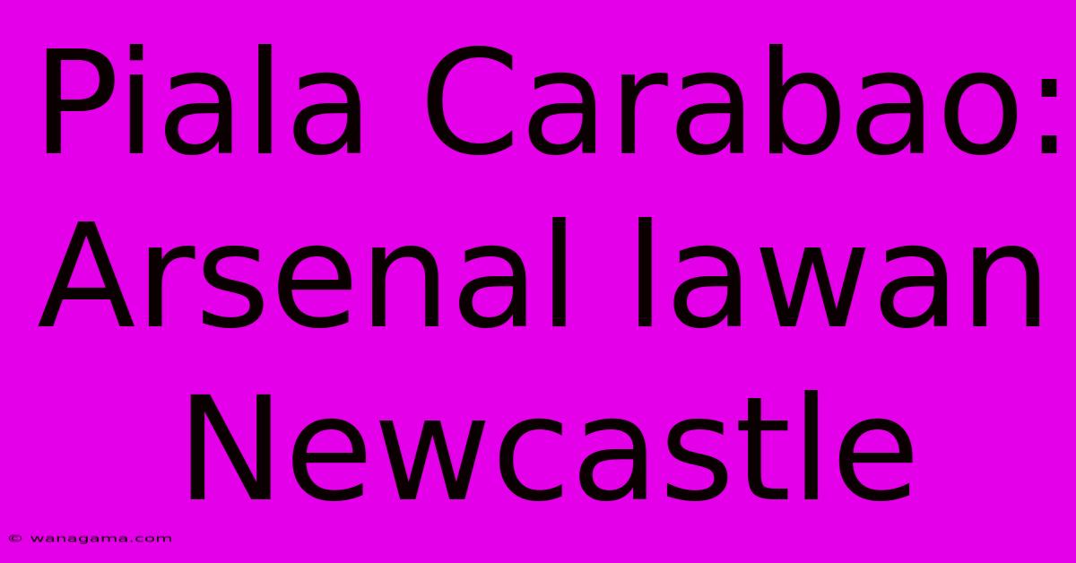 Piala Carabao: Arsenal Lawan Newcastle