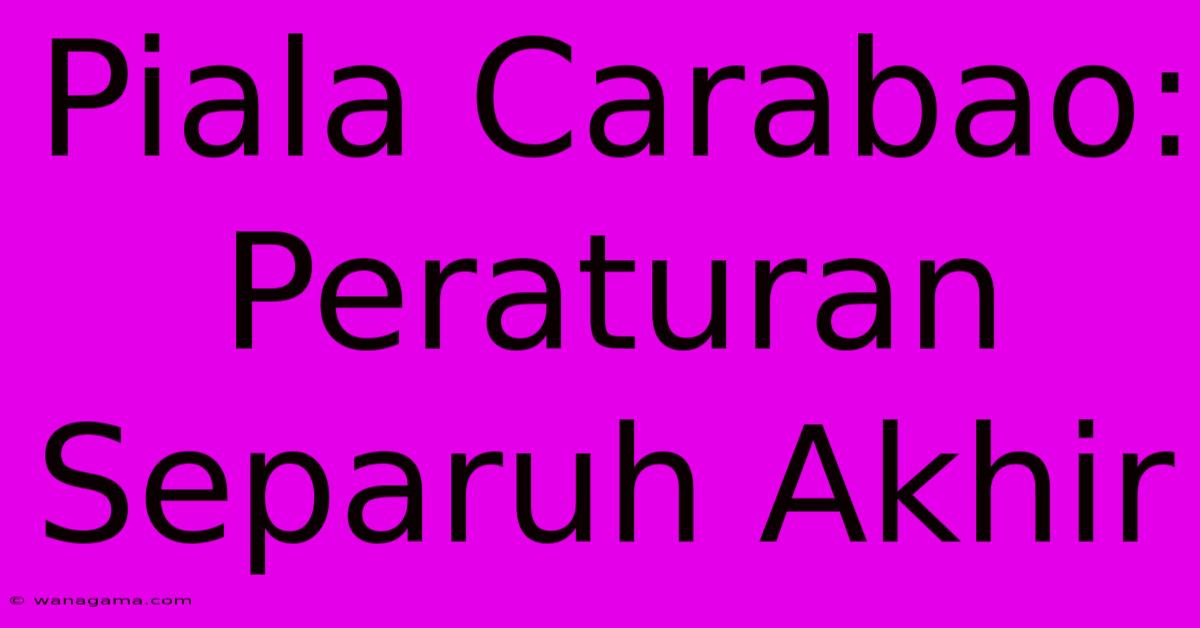 Piala Carabao: Peraturan Separuh Akhir Piala Carabao: Peraturan Separuh Akhir