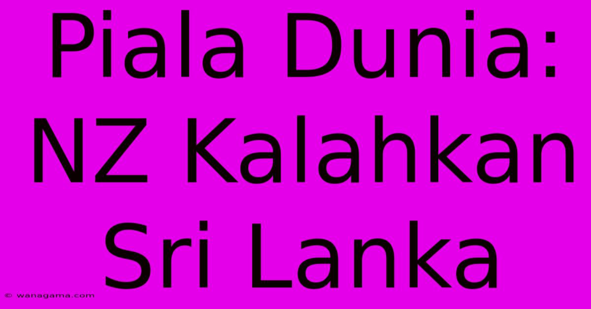 Piala Dunia: NZ Kalahkan Sri Lanka