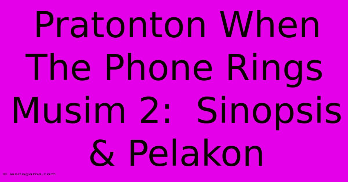 Pratonton When The Phone Rings Musim 2:  Sinopsis & Pelakon