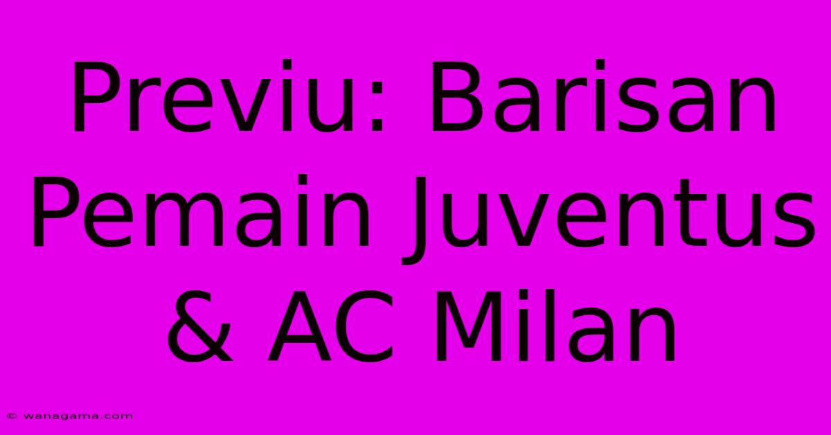 Previu: Barisan Pemain Juventus & AC Milan