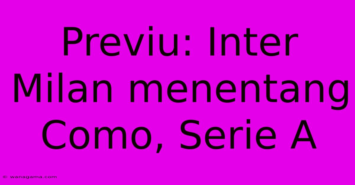 Previu: Inter Milan Menentang Como, Serie A