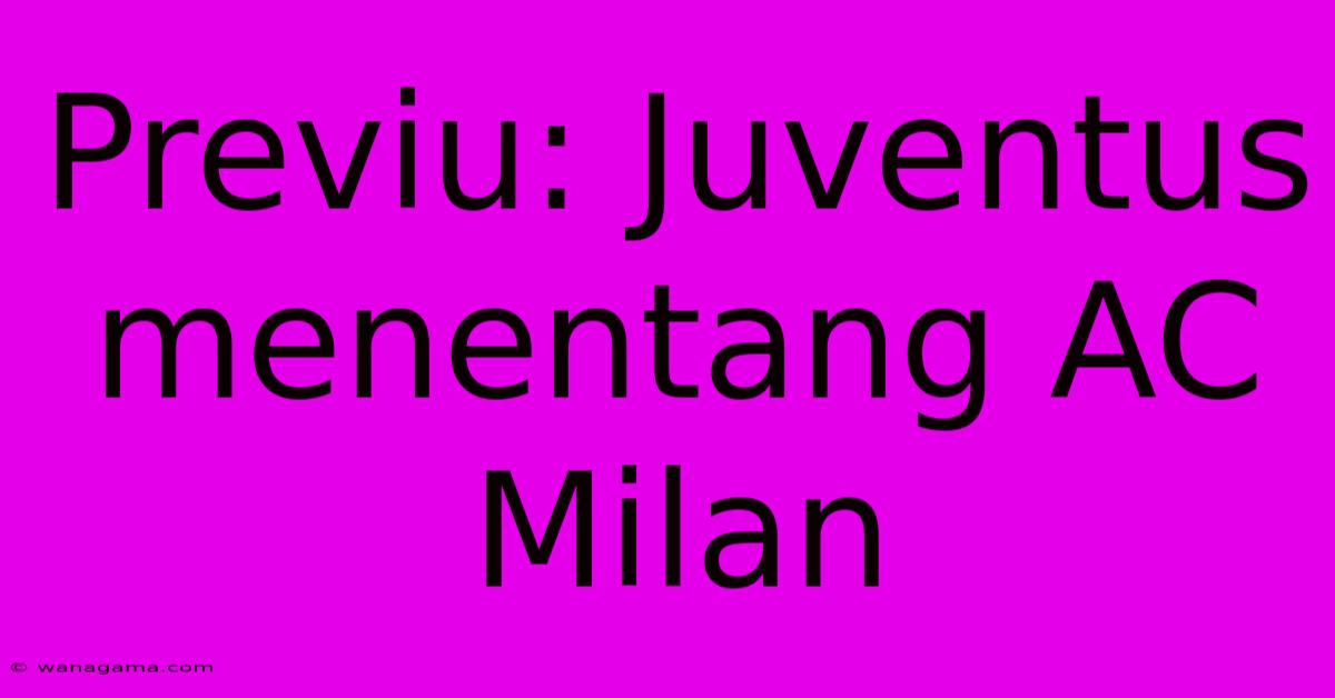 Previu: Juventus Menentang AC Milan