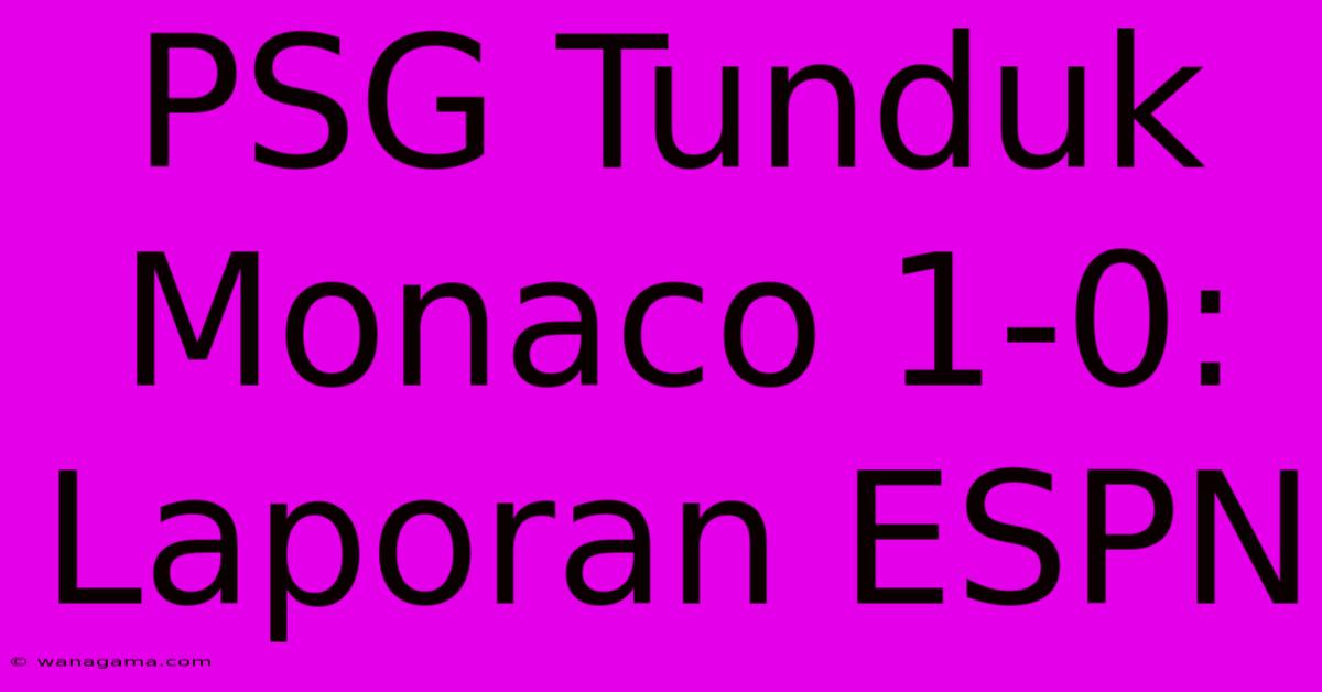 PSG Tunduk Monaco 1-0: Laporan ESPN