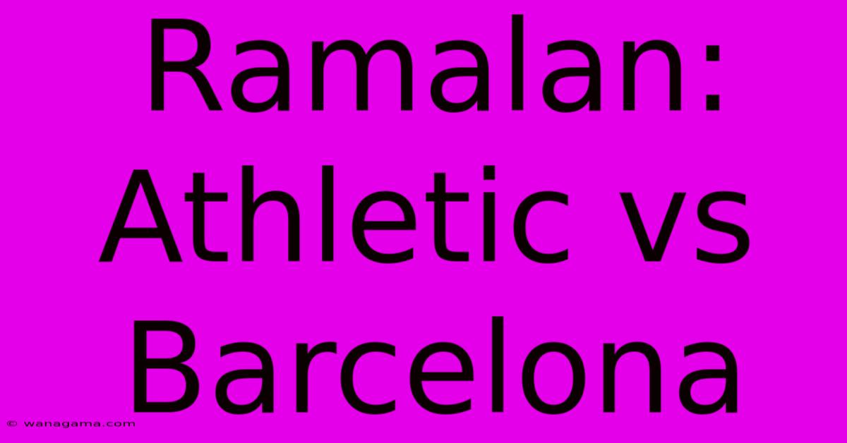 Ramalan: Athletic Vs Barcelona