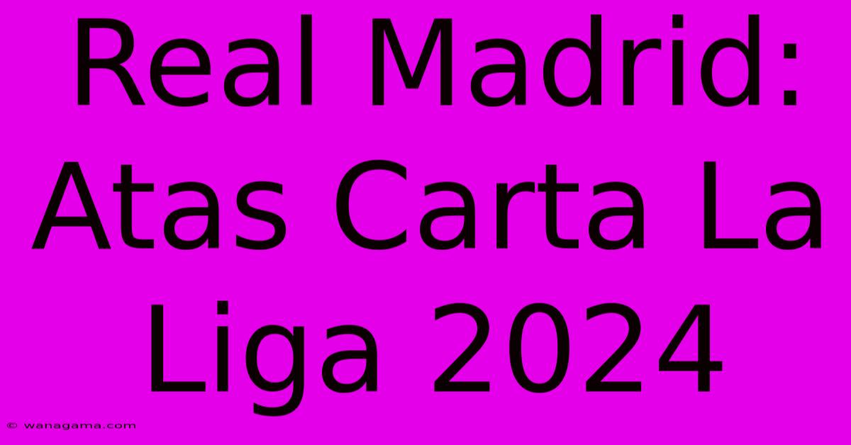 Real Madrid:  Atas Carta La Liga 2024