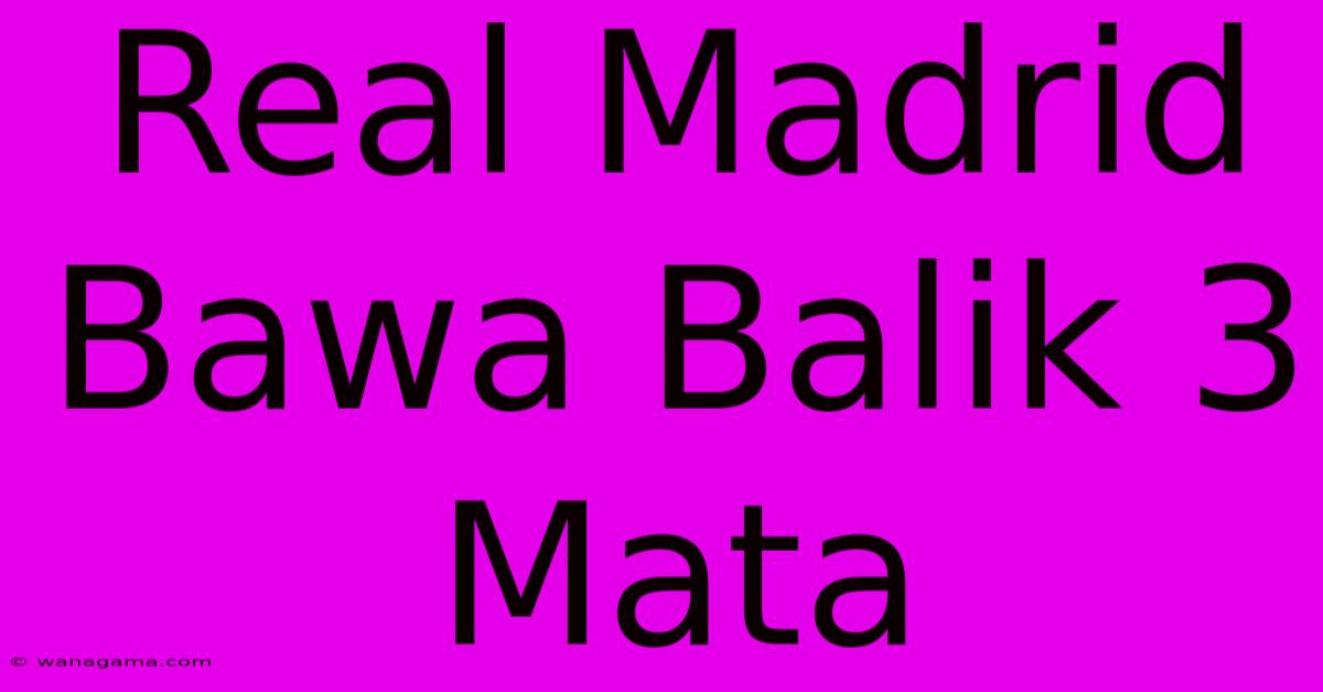 Real Madrid Bawa Balik 3 Mata