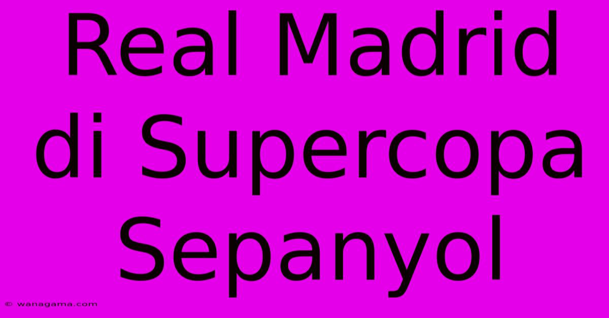 Real Madrid Di Supercopa Sepanyol