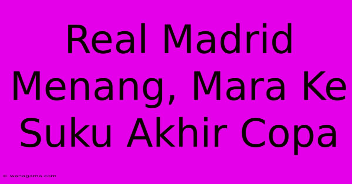 Real Madrid Menang, Mara Ke Suku Akhir Copa