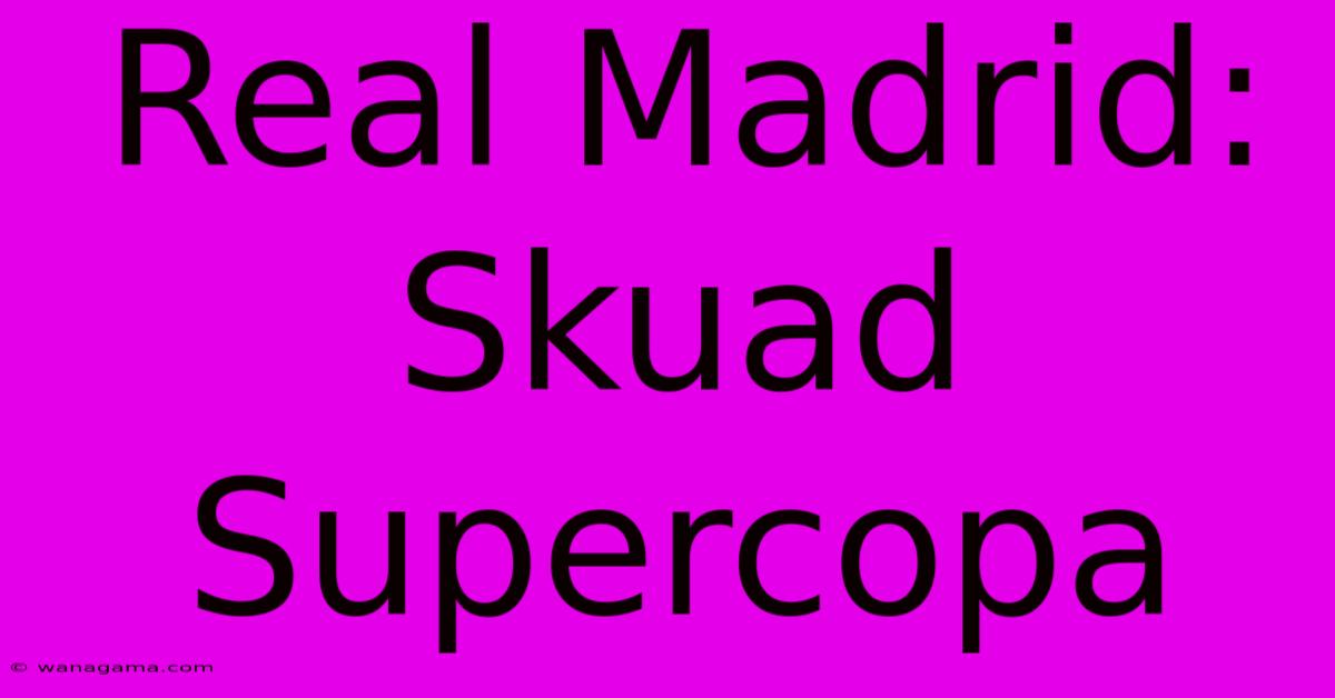 Real Madrid:  Skuad Supercopa