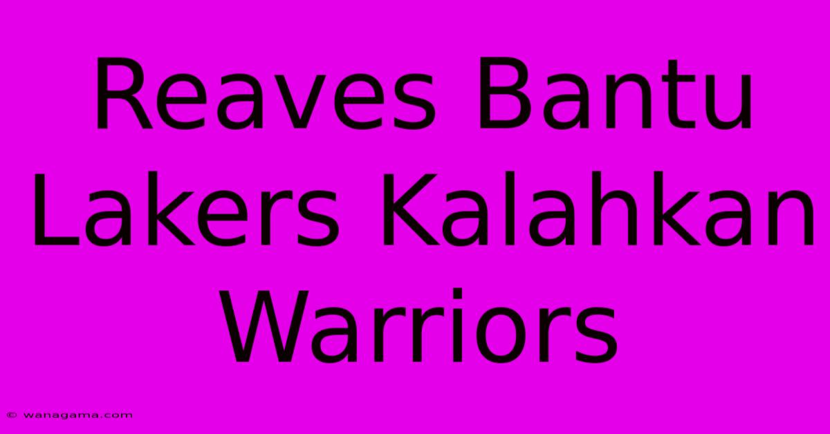 Reaves Bantu Lakers Kalahkan Warriors