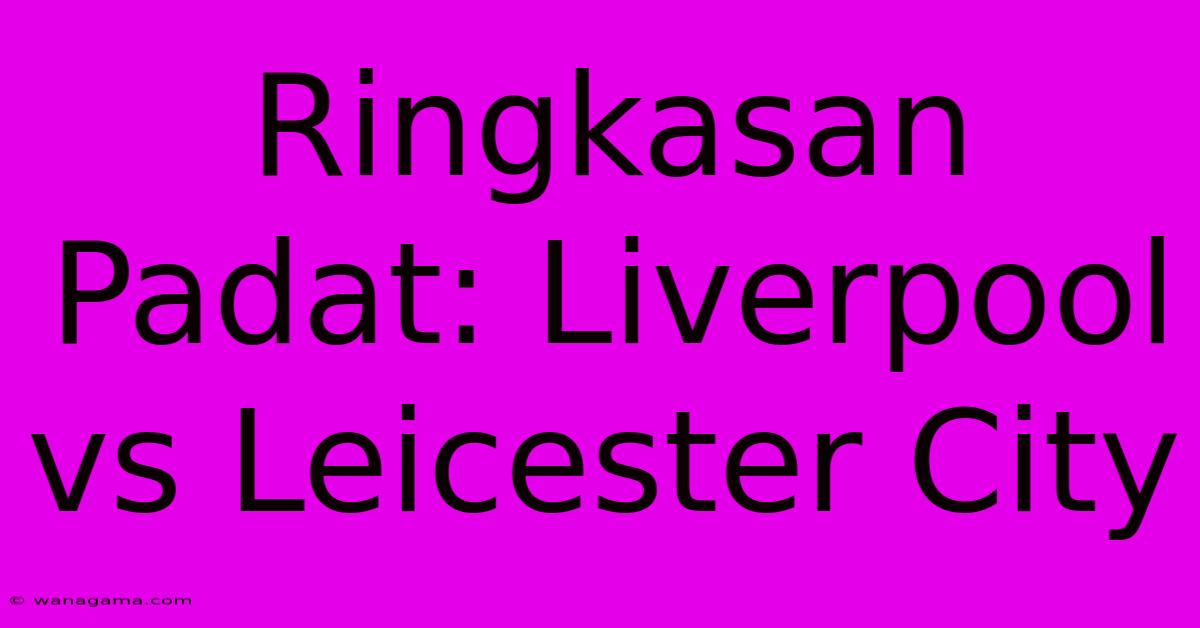 Ringkasan Padat: Liverpool Vs Leicester City