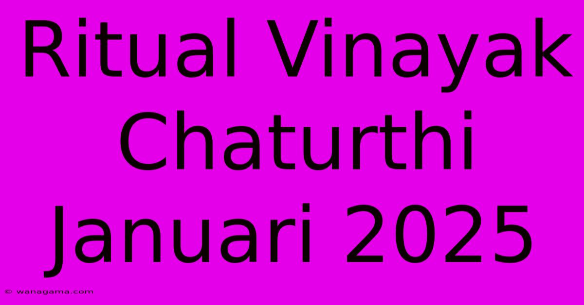 Ritual Vinayak Chaturthi Januari 2025