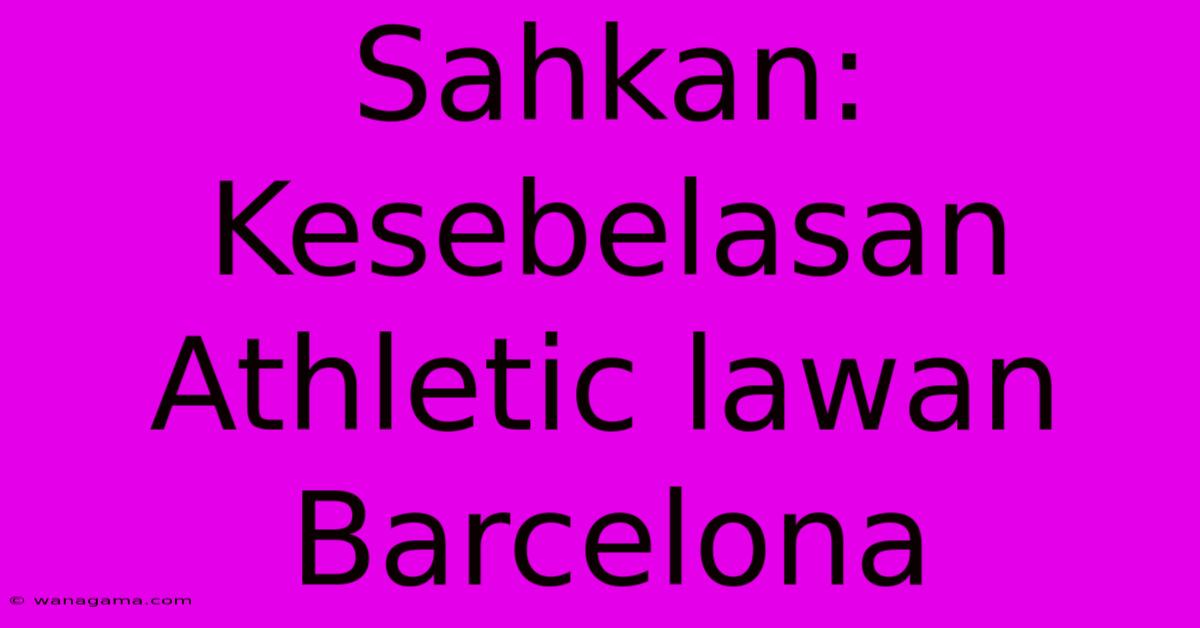 Sahkan: Kesebelasan Athletic Lawan Barcelona