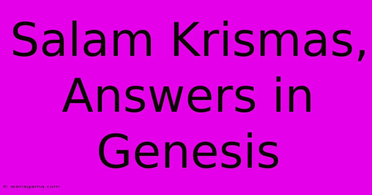 Salam Krismas, Answers In Genesis