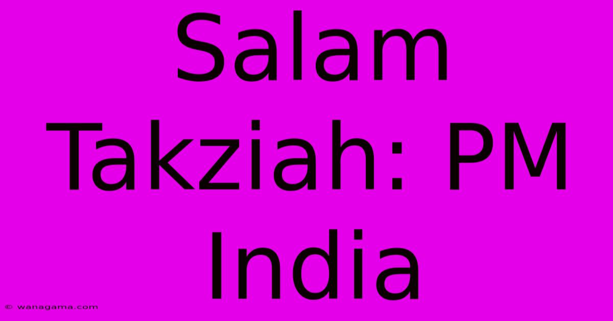 Salam Takziah: PM India