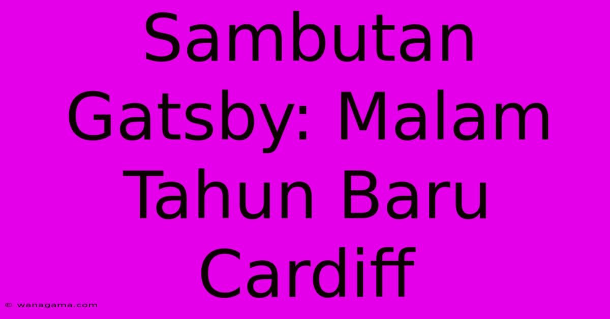 Sambutan Gatsby: Malam Tahun Baru Cardiff