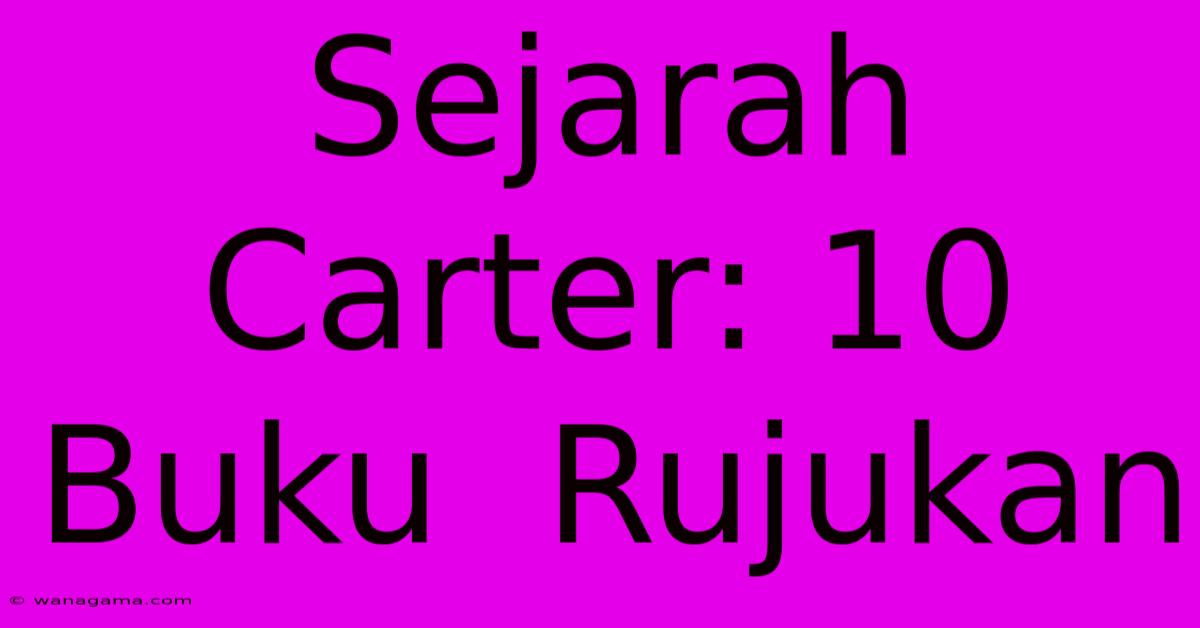 Sejarah Carter: 10 Buku  Rujukan