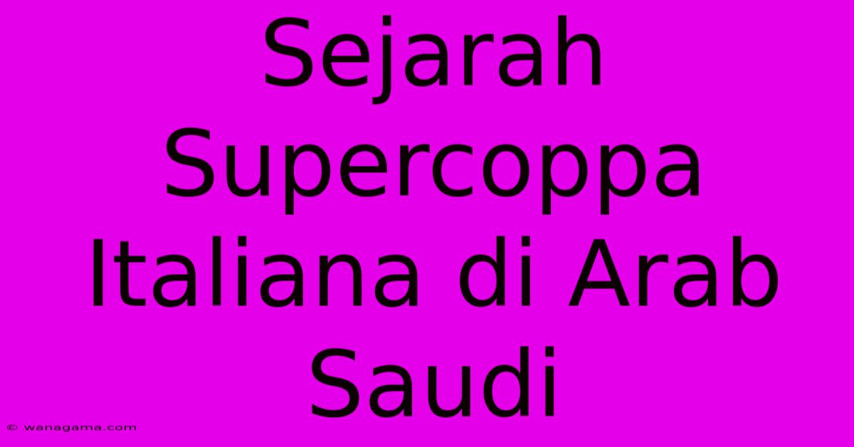 Sejarah Supercoppa Italiana Di Arab Saudi