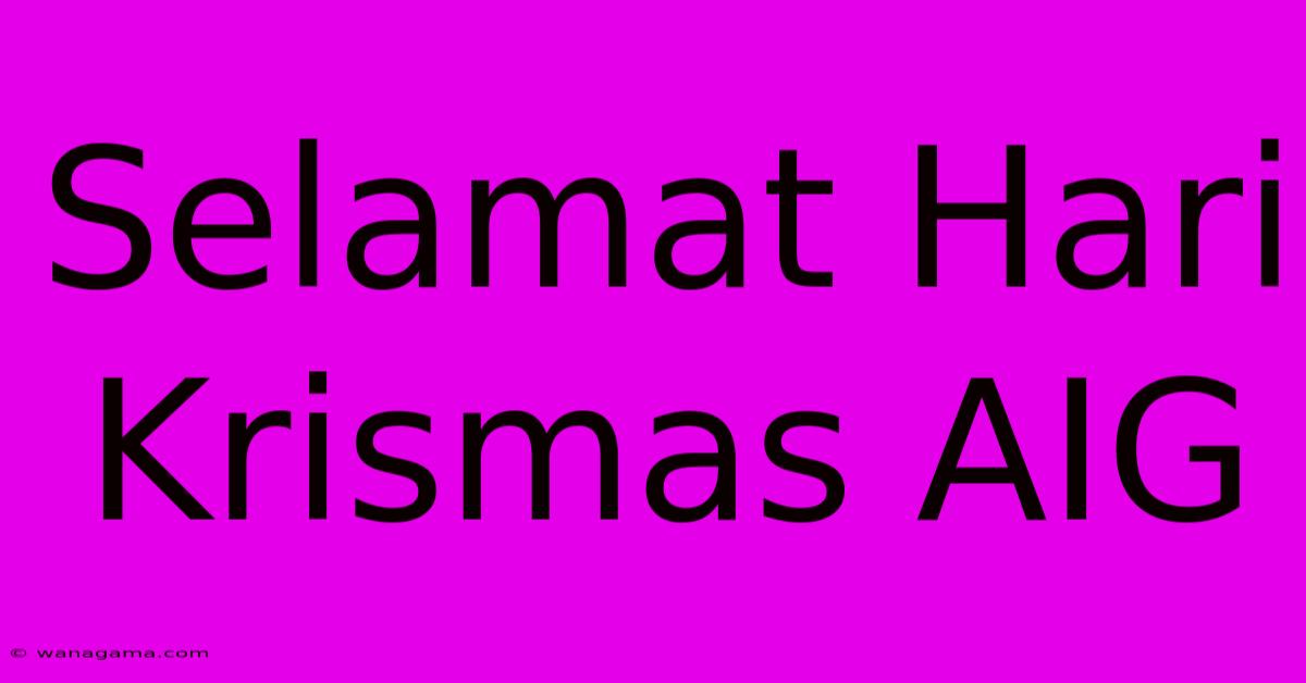 Selamat Hari Krismas AIG