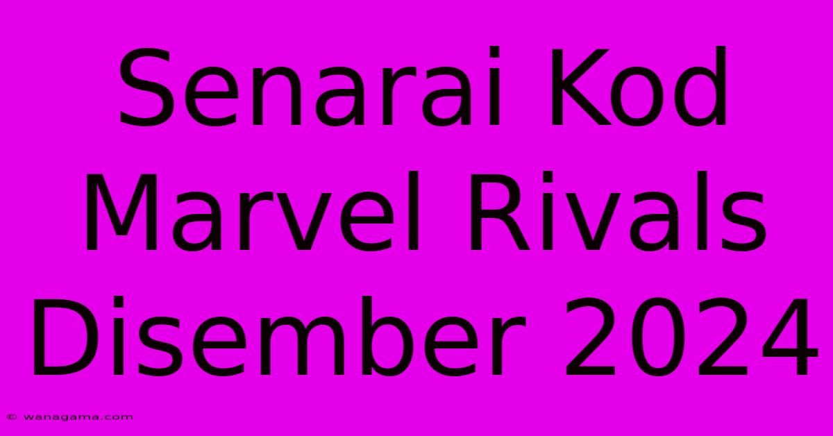Senarai Kod Marvel Rivals Disember 2024 Senarai Kod Marvel Rivals Disember 2024