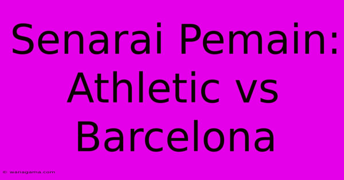 Senarai Pemain: Athletic Vs Barcelona