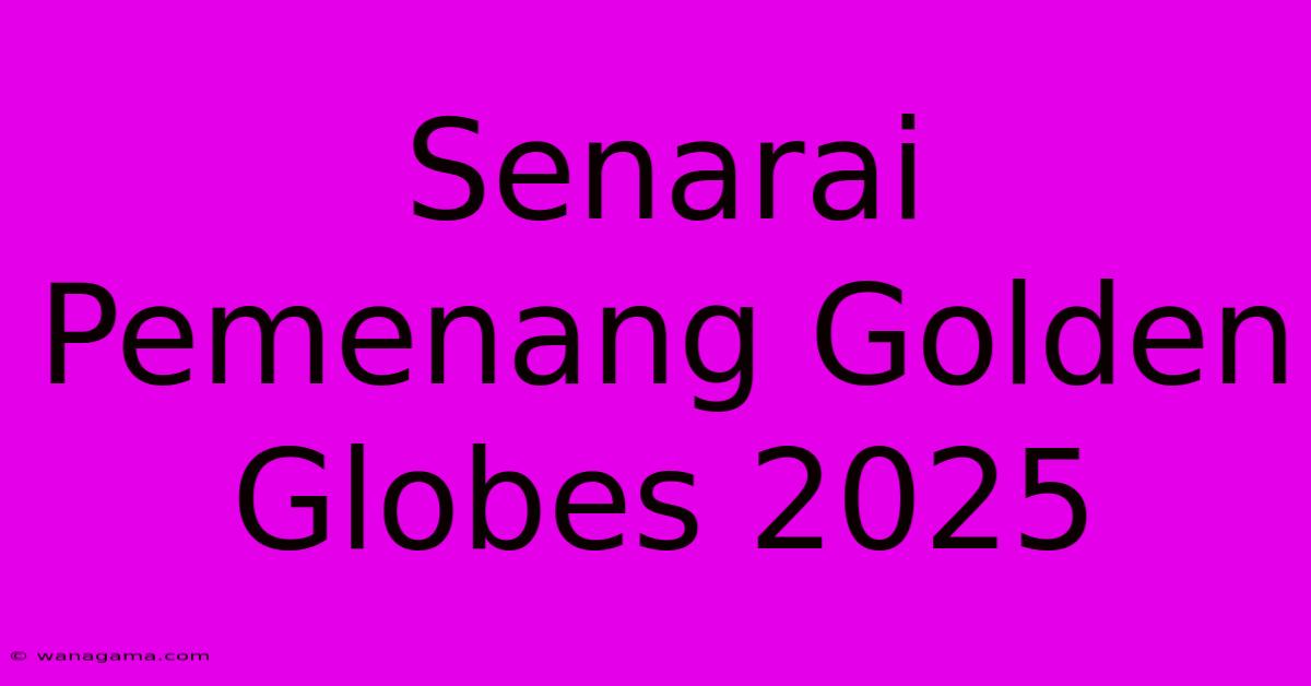 Senarai Pemenang Golden Globes 2025