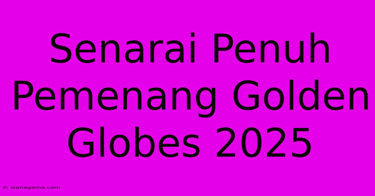 Senarai Penuh Pemenang Golden Globes 2025