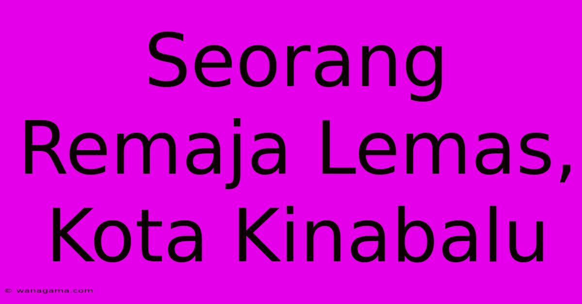 Seorang Remaja Lemas, Kota Kinabalu