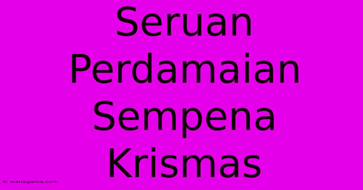 Seruan Perdamaian Sempena Krismas