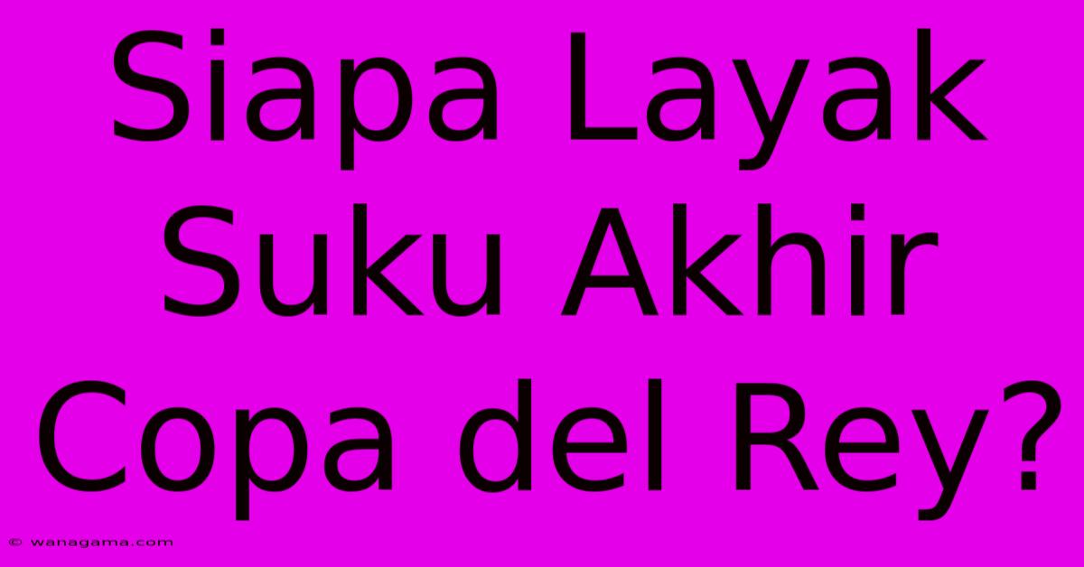 Siapa Layak Suku Akhir Copa Del Rey?