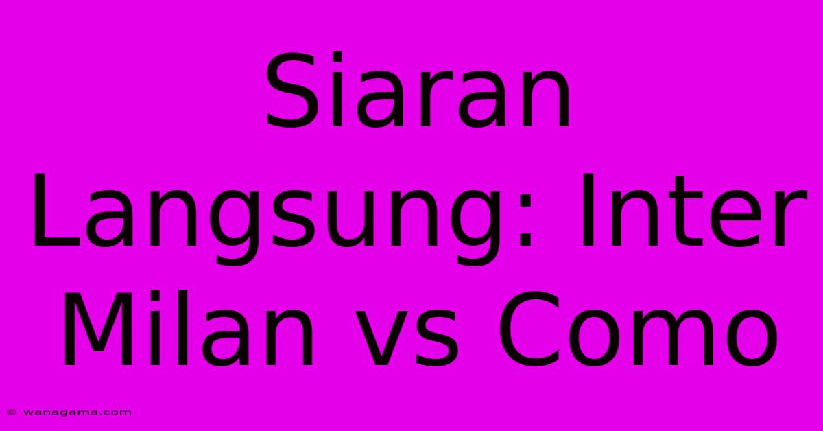 Siaran Langsung: Inter Milan Vs Como