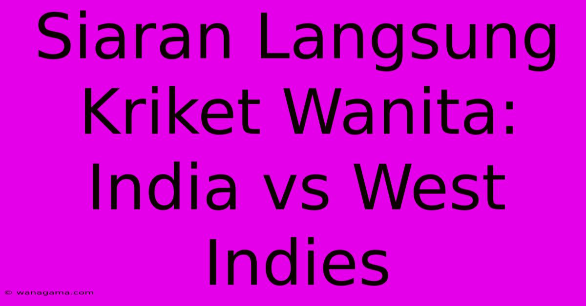 Siaran Langsung Kriket Wanita: India Vs West Indies Siaran Langsung Kriket Wanita: India Vs West Indies