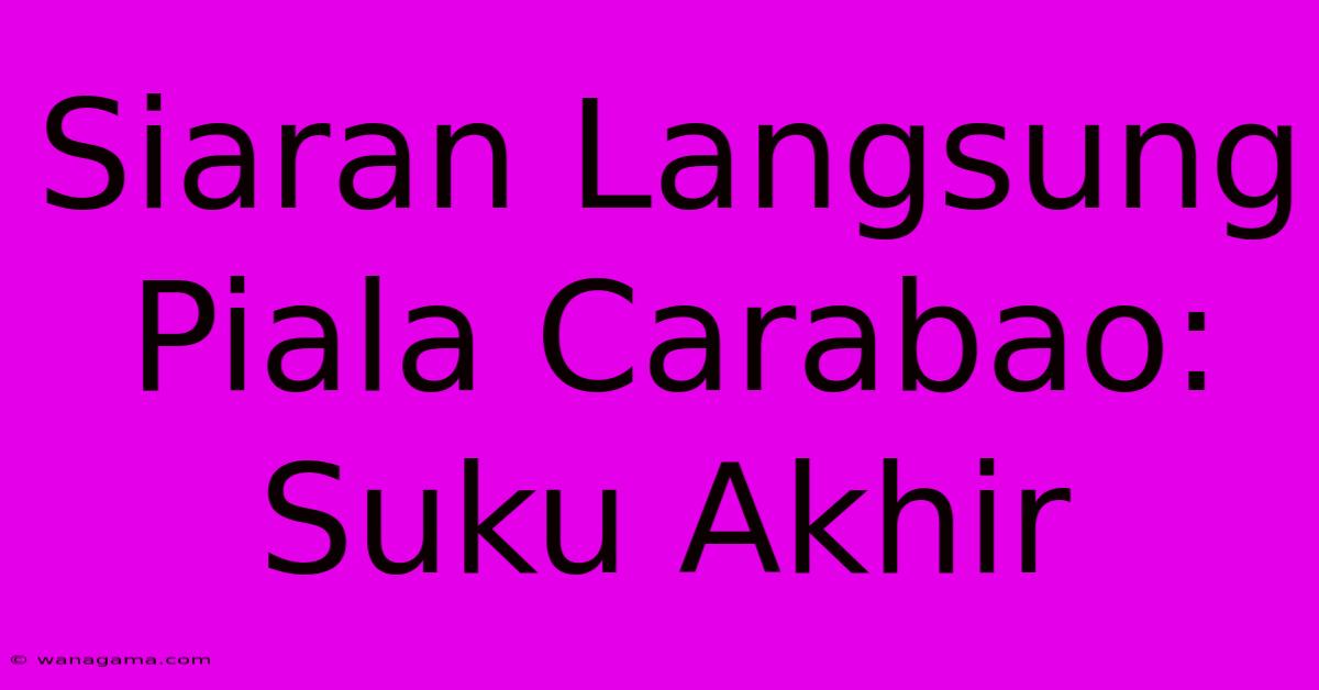 Siaran Langsung Piala Carabao: Suku Akhir Siaran Langsung Piala Carabao: Suku Akhir