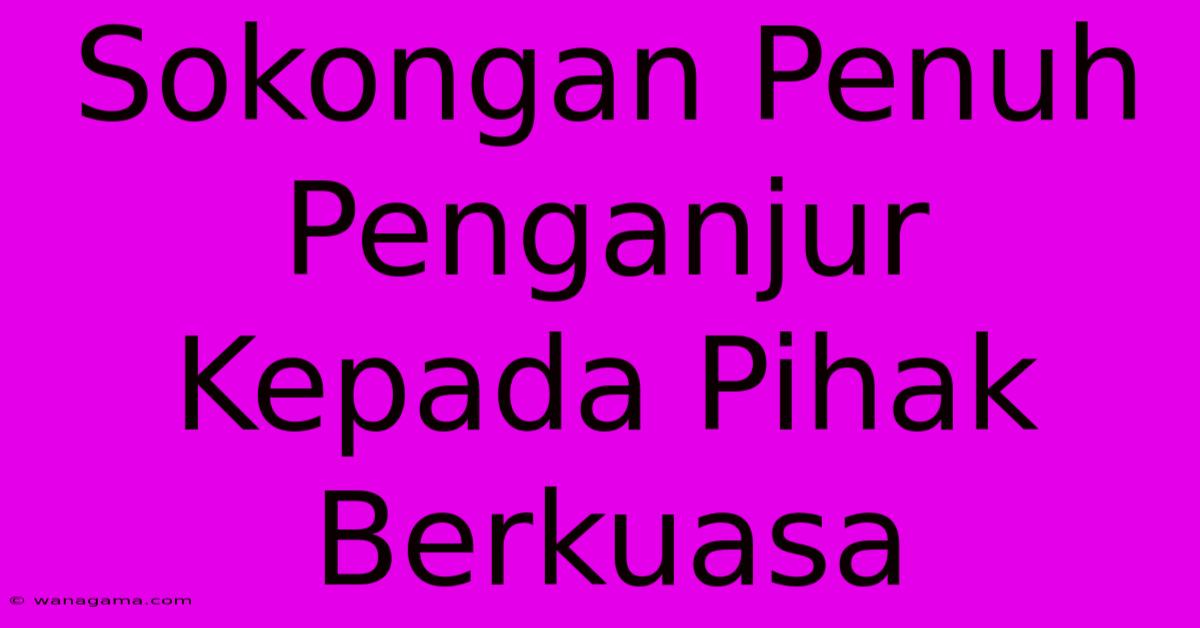 Sokongan Penuh Penganjur Kepada Pihak Berkuasa