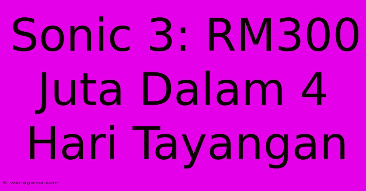 Sonic 3: RM300 Juta Dalam 4 Hari Tayangan