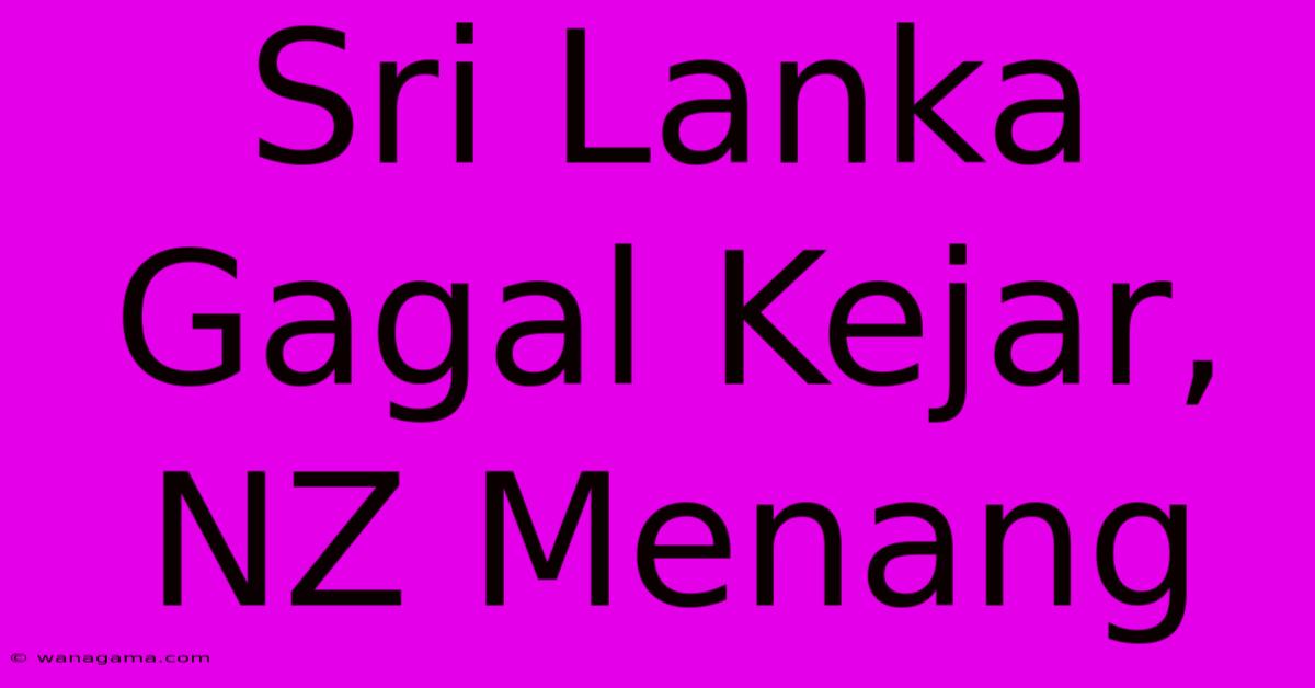 Sri Lanka Gagal Kejar, NZ Menang