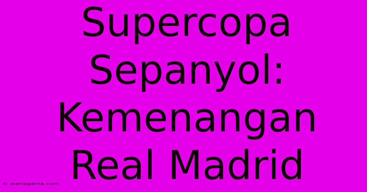 Supercopa Sepanyol: Kemenangan Real Madrid