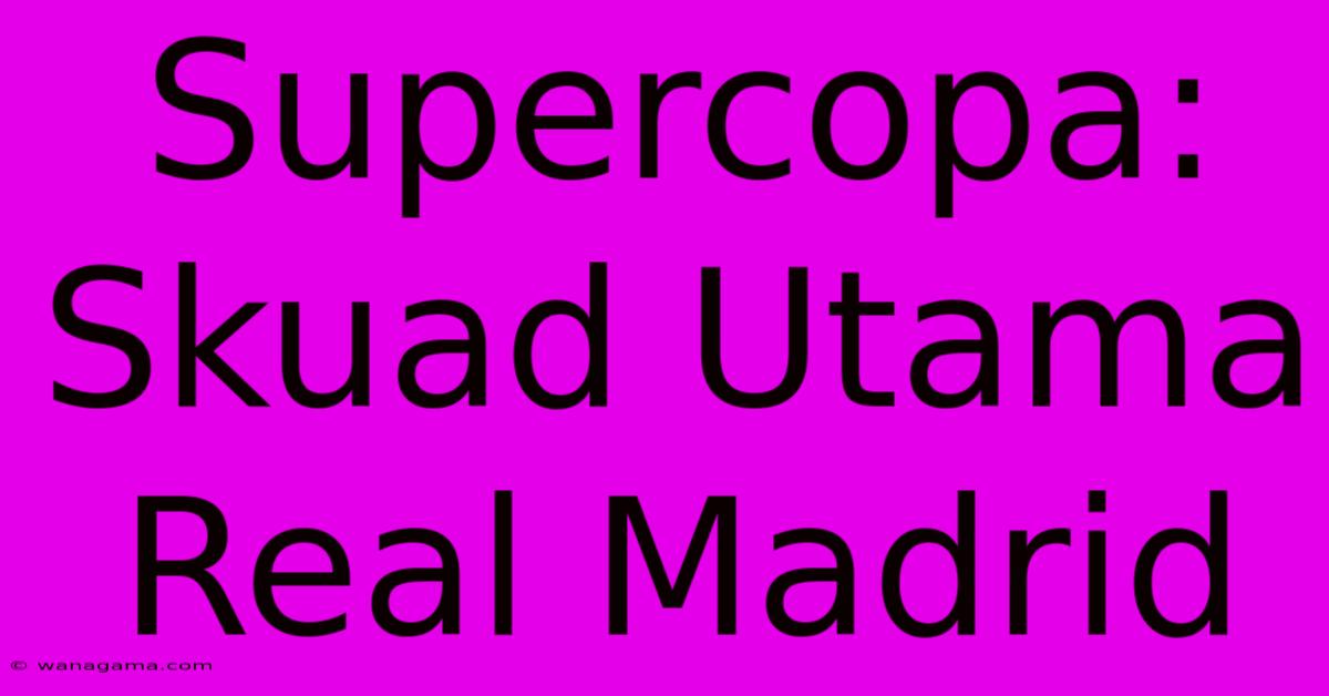 Supercopa:  Skuad Utama Real Madrid