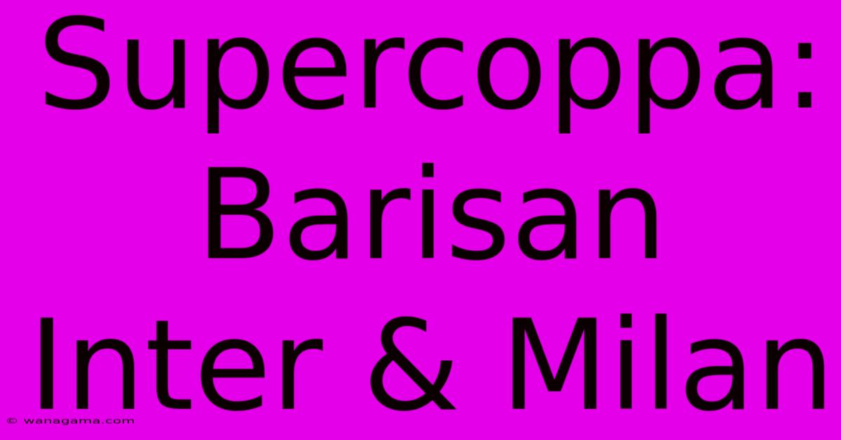 Supercoppa: Barisan Inter & Milan