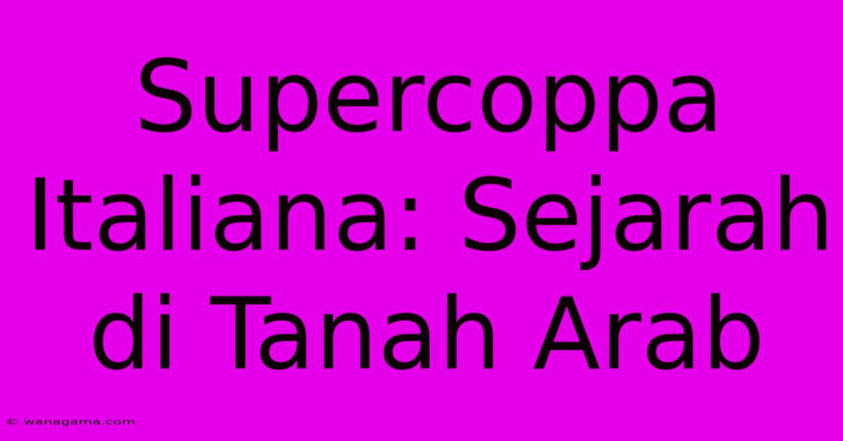 Supercoppa Italiana: Sejarah Di Tanah Arab