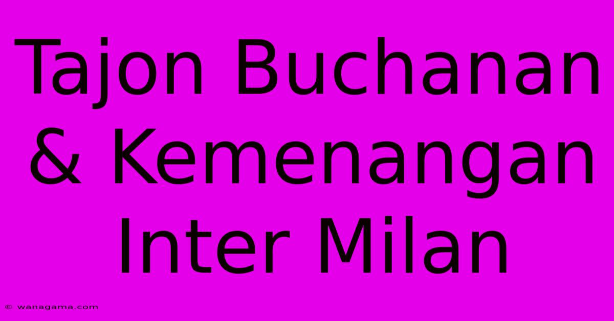 Tajon Buchanan & Kemenangan Inter Milan