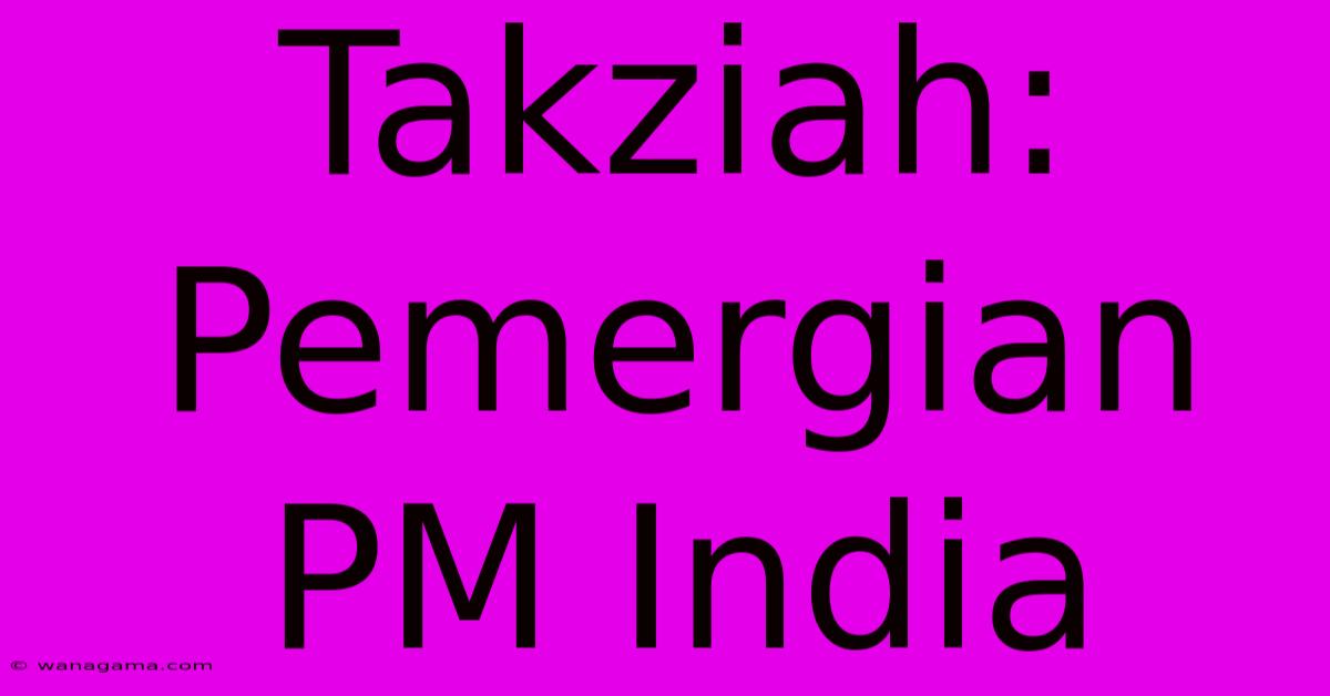 Takziah: Pemergian PM India