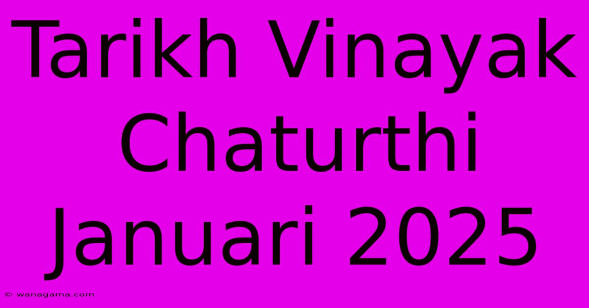 Tarikh Vinayak Chaturthi Januari 2025