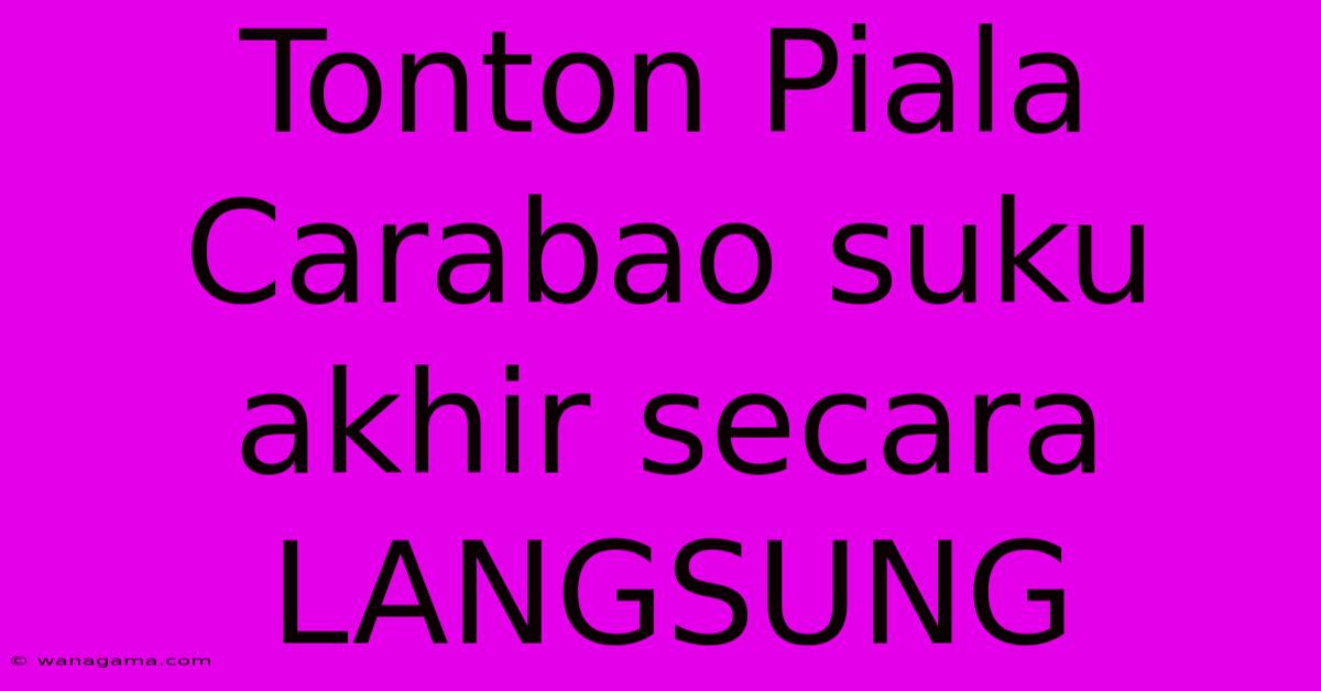 Tonton Piala Carabao Suku Akhir Secara LANGSUNG Tonton Piala Carabao Suku Akhir Secara LANGSUNG